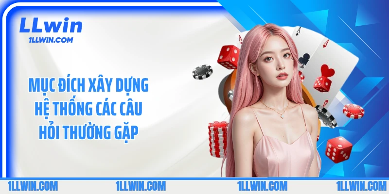 Mục đích xây dựng hệ thống các câu hỏi thường gặp